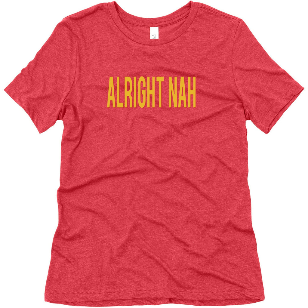 Alright Nah Womens Triblend Tee Unisex