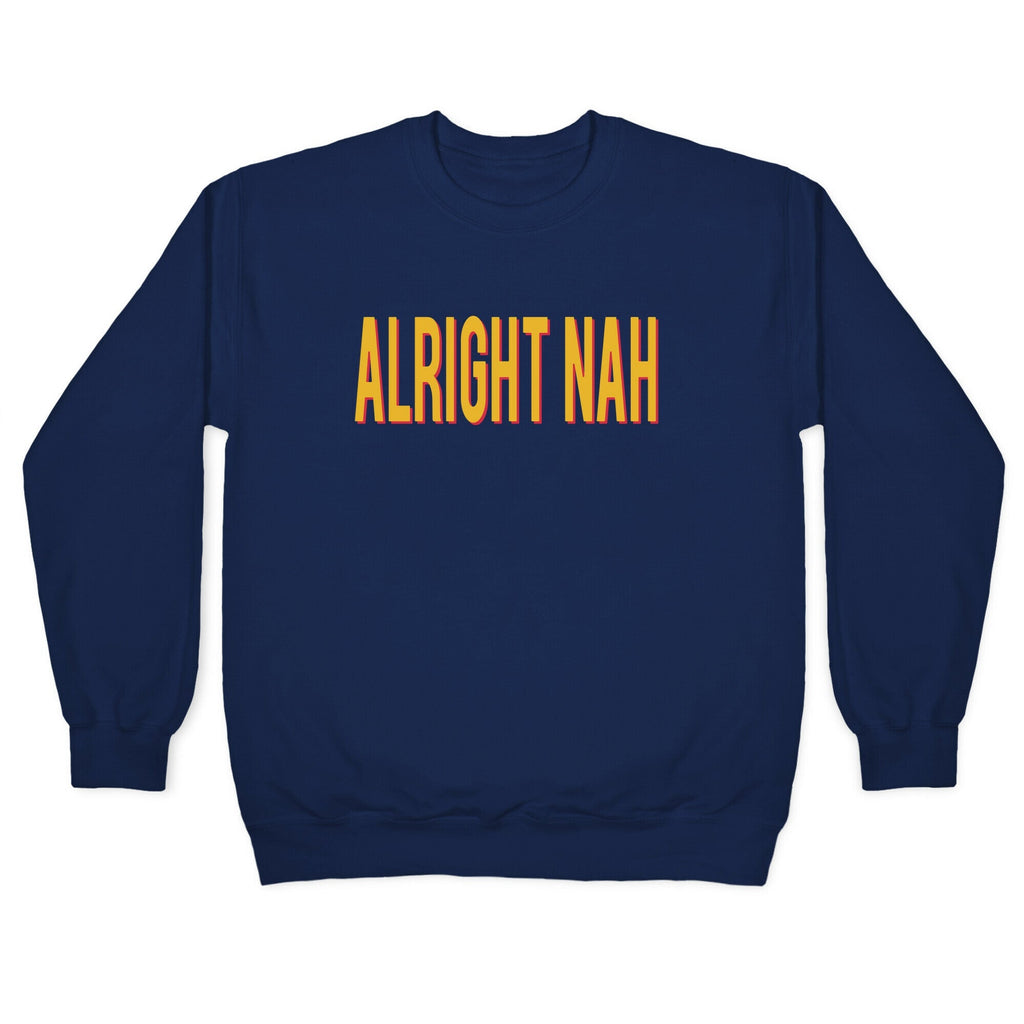 Alright Nah Crewneck Unisex