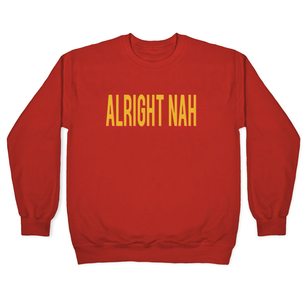 Alright Nah Crewneck Unisex