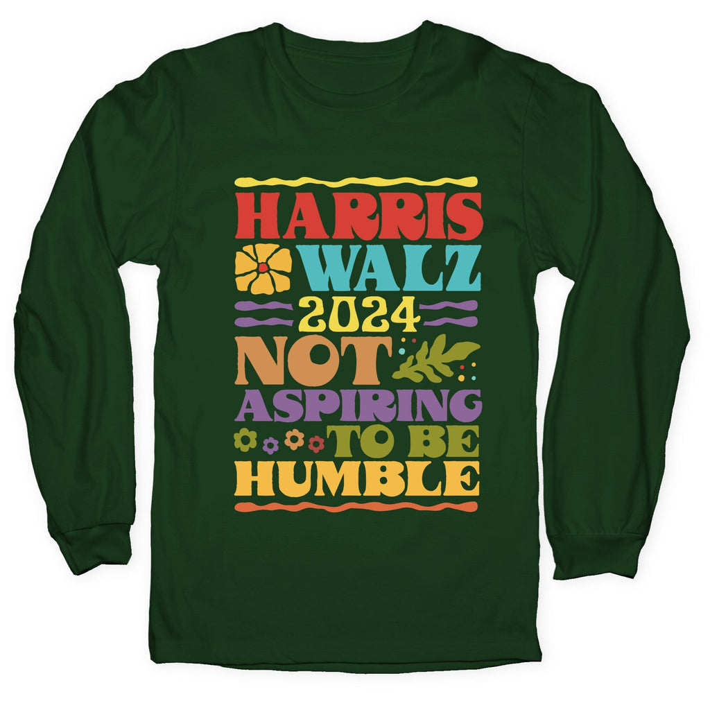 Harris Walz Not Aspiring To Be Humble Longsleeve Tee Unisex