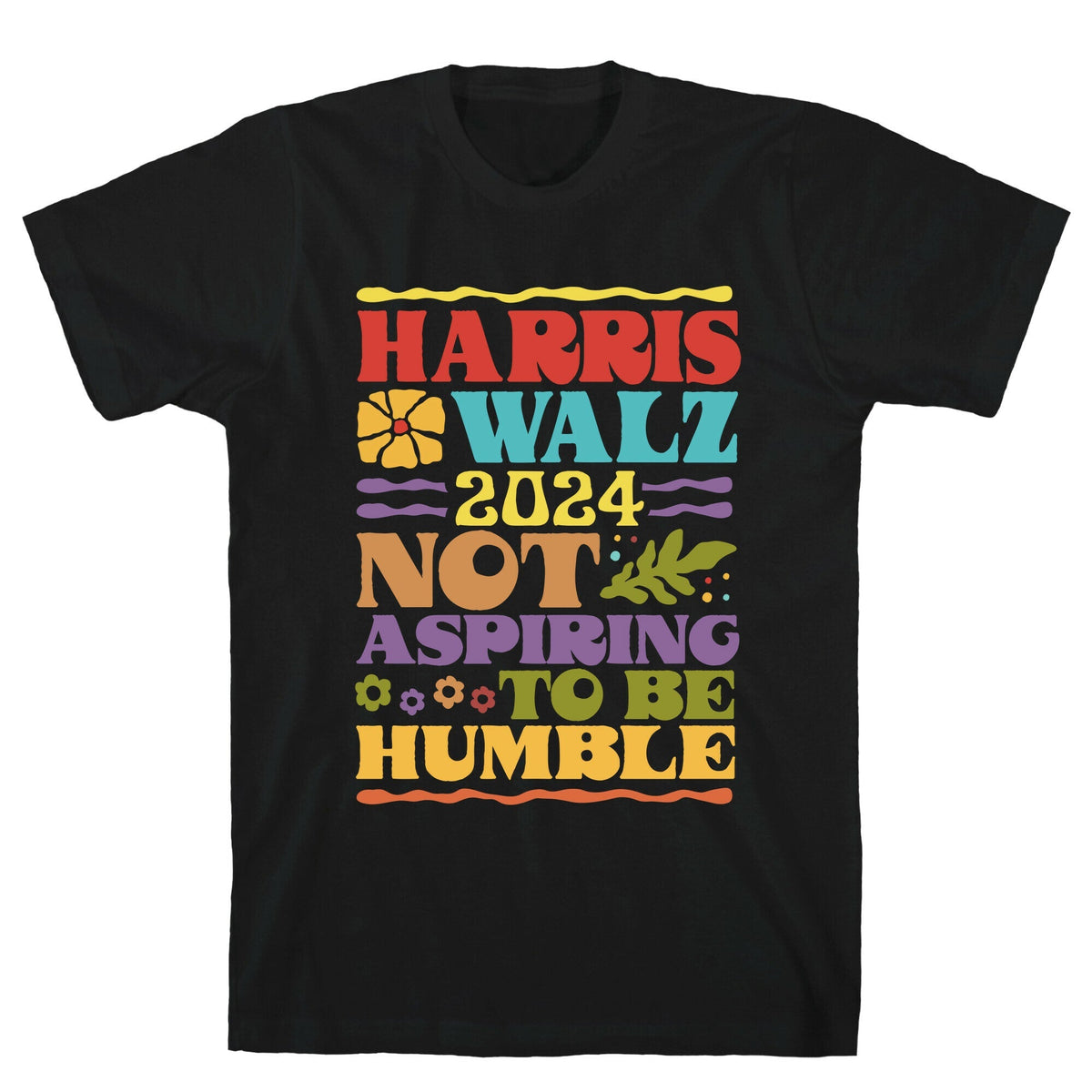 Harris Walz Not Aspiring To Be Humble Unisex