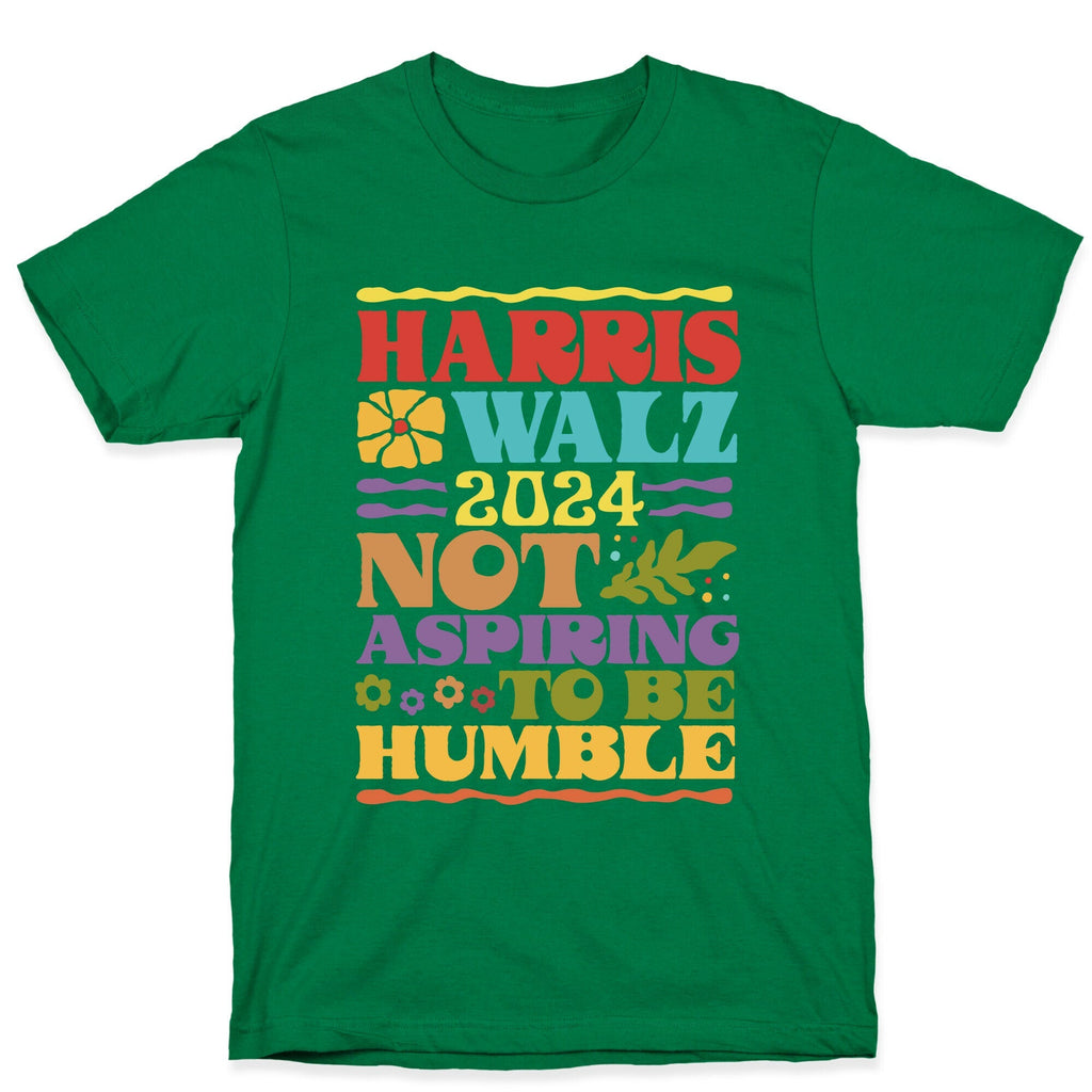 Harris Walz Not Aspiring To Be Humble Unisex