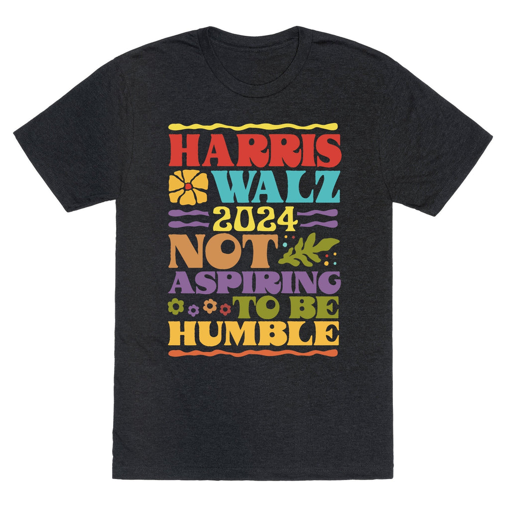 Harris Walz Not Aspiring To Be Humble Unisex Triblend Tee Unisex