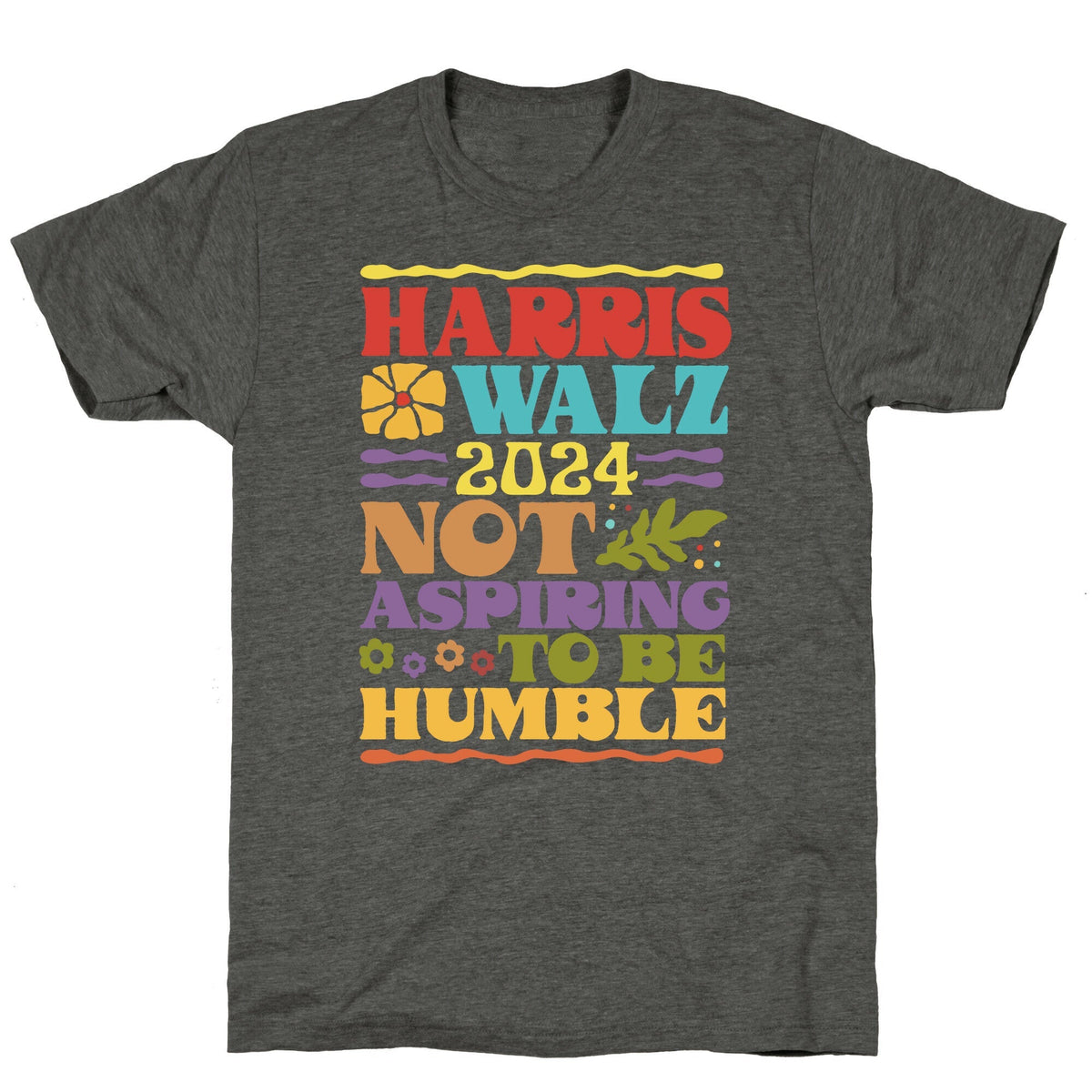 Harris Walz Not Aspiring To Be Humble Unisex Triblend Tee Unisex