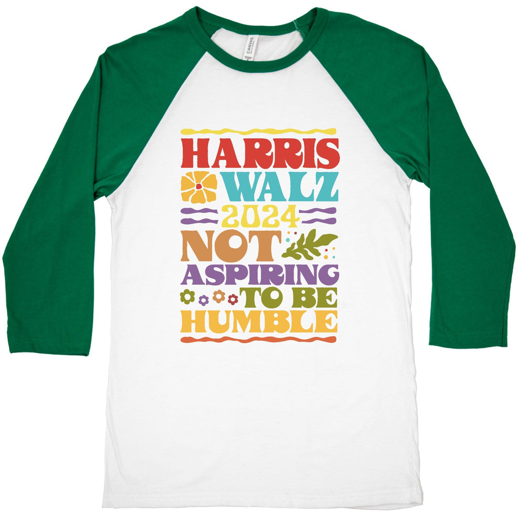 Harris Walz Not Aspiring To Be Humble Baseball Tee Unisex