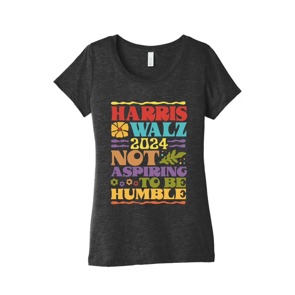Harris Walz Not Aspiring To Be Humble Womens Triblend Tee Unisex
