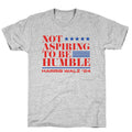 Not Aspiring To Be Humble Unisex