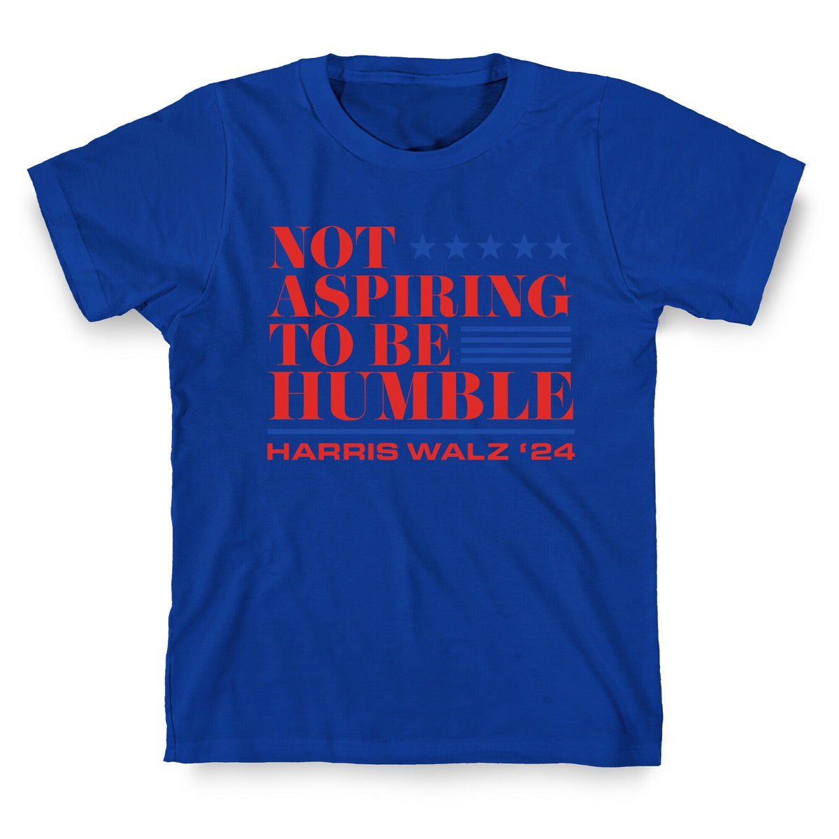 Not Aspiring To Be Humble Unisex