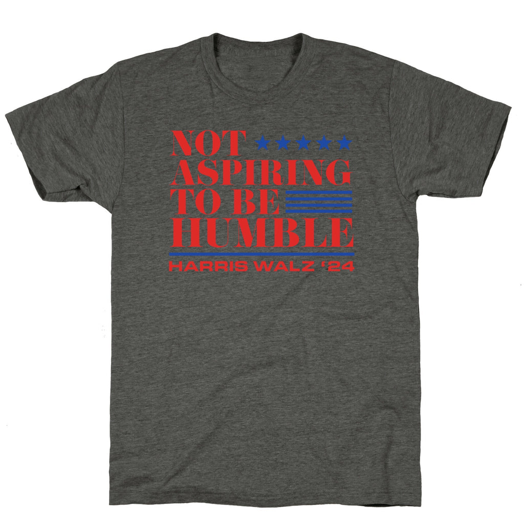 Not Aspiring To Be Humble Unisex Triblend Tee Unisex