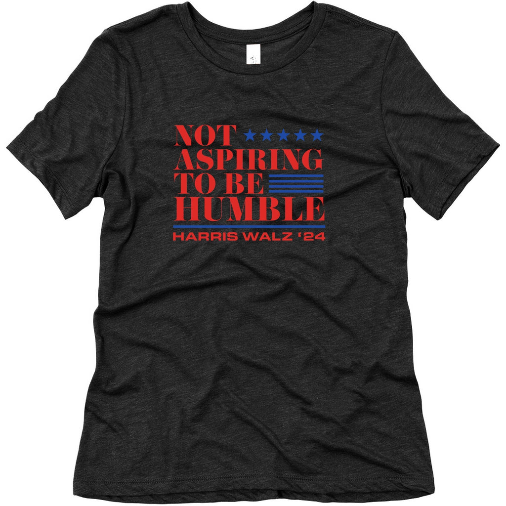 Not Aspiring To Be Humble Womens Triblend Tee Unisex
