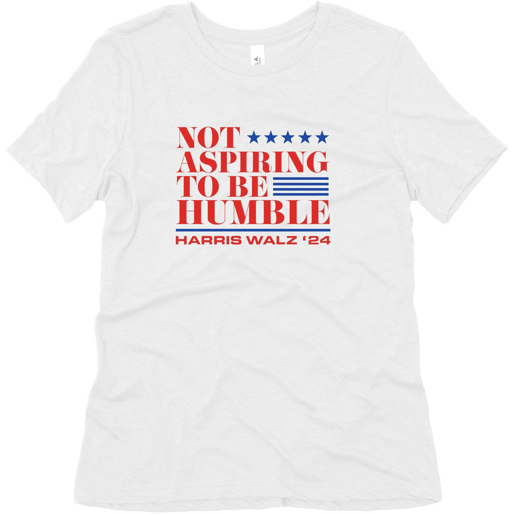 Not Aspiring To Be Humble Womens Triblend Tee Unisex