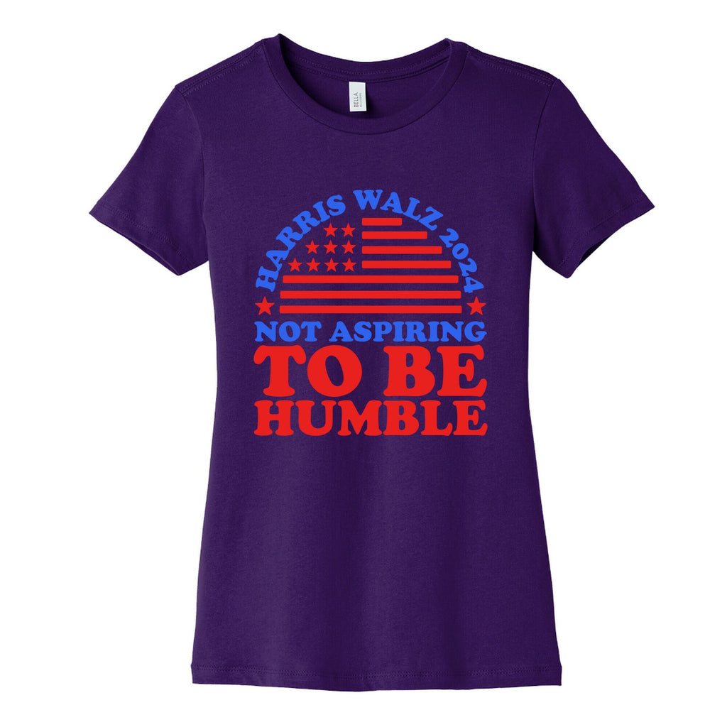 Not Aspiring To Be Humble Harris Walz Womens Cotton Tee Unisex