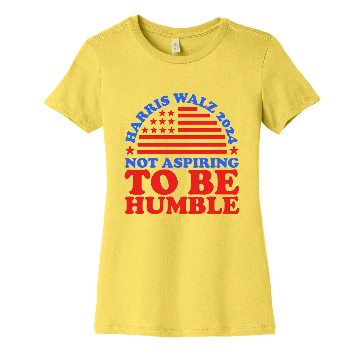 Not Aspiring To Be Humble Harris Walz Womens Cotton Tee Unisex