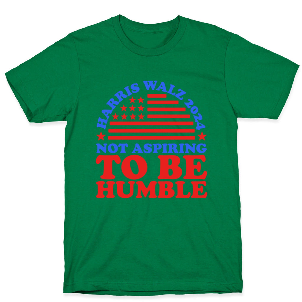 Not Aspiring To Be Humble Harris Walz Unisex