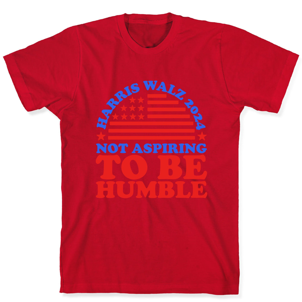 Not Aspiring To Be Humble Harris Walz Unisex