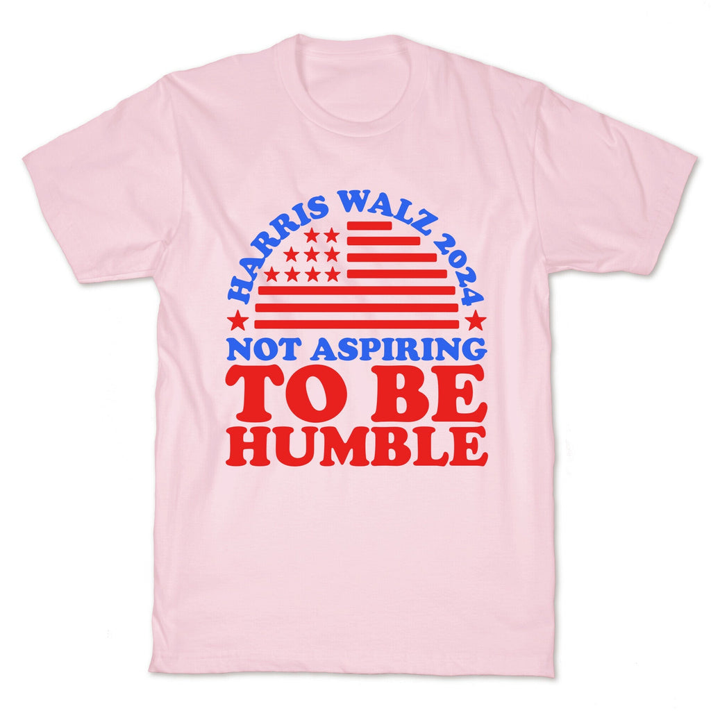 Not Aspiring To Be Humble Harris Walz Unisex