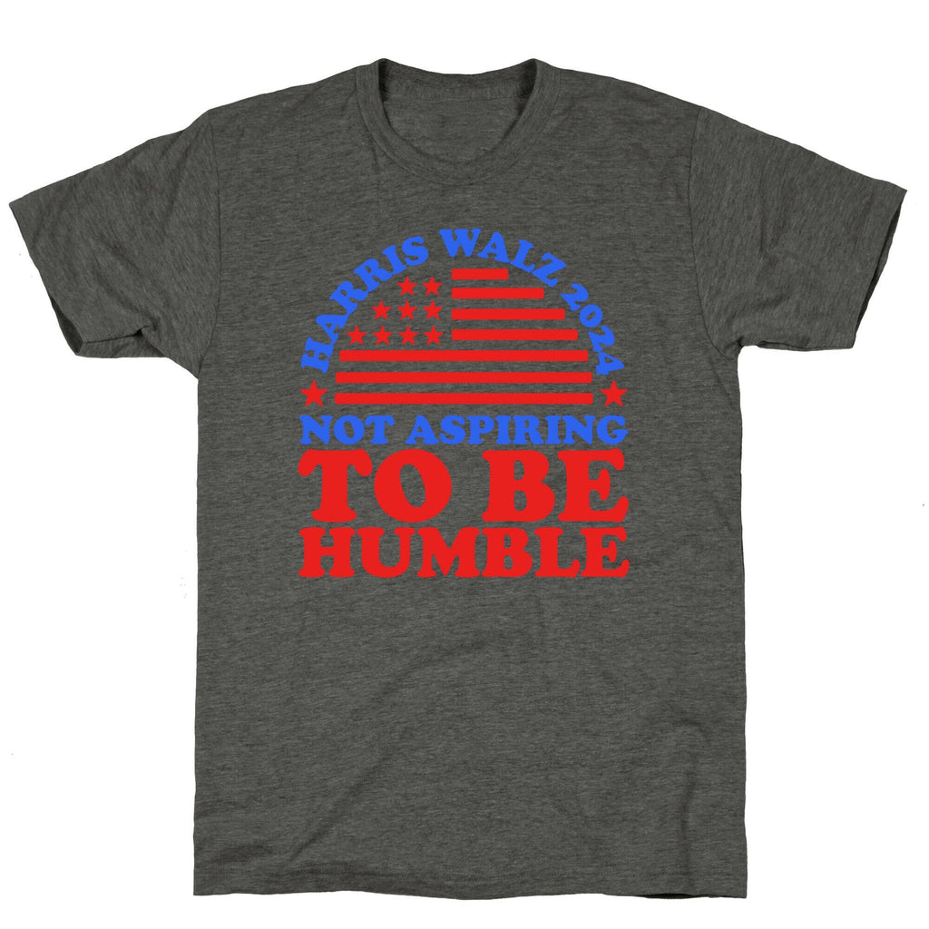 Not Aspiring To Be Humble Harris Walz Unisex Triblend Tee Unisex