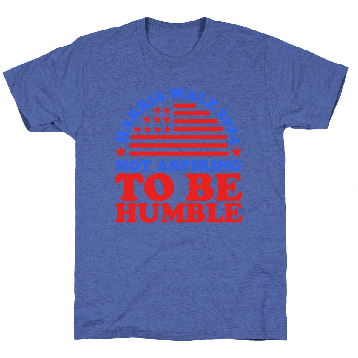 Not Aspiring To Be Humble Harris Walz Unisex Triblend Tee Unisex
