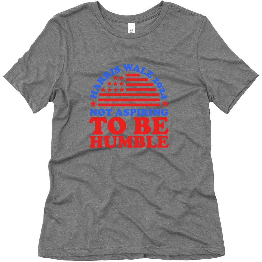 Not Aspiring To Be Humble Harris Walz Womens Triblend Tee Unisex