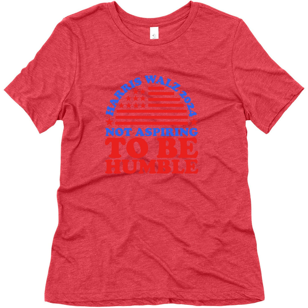 Not Aspiring To Be Humble Harris Walz Womens Triblend Tee Unisex