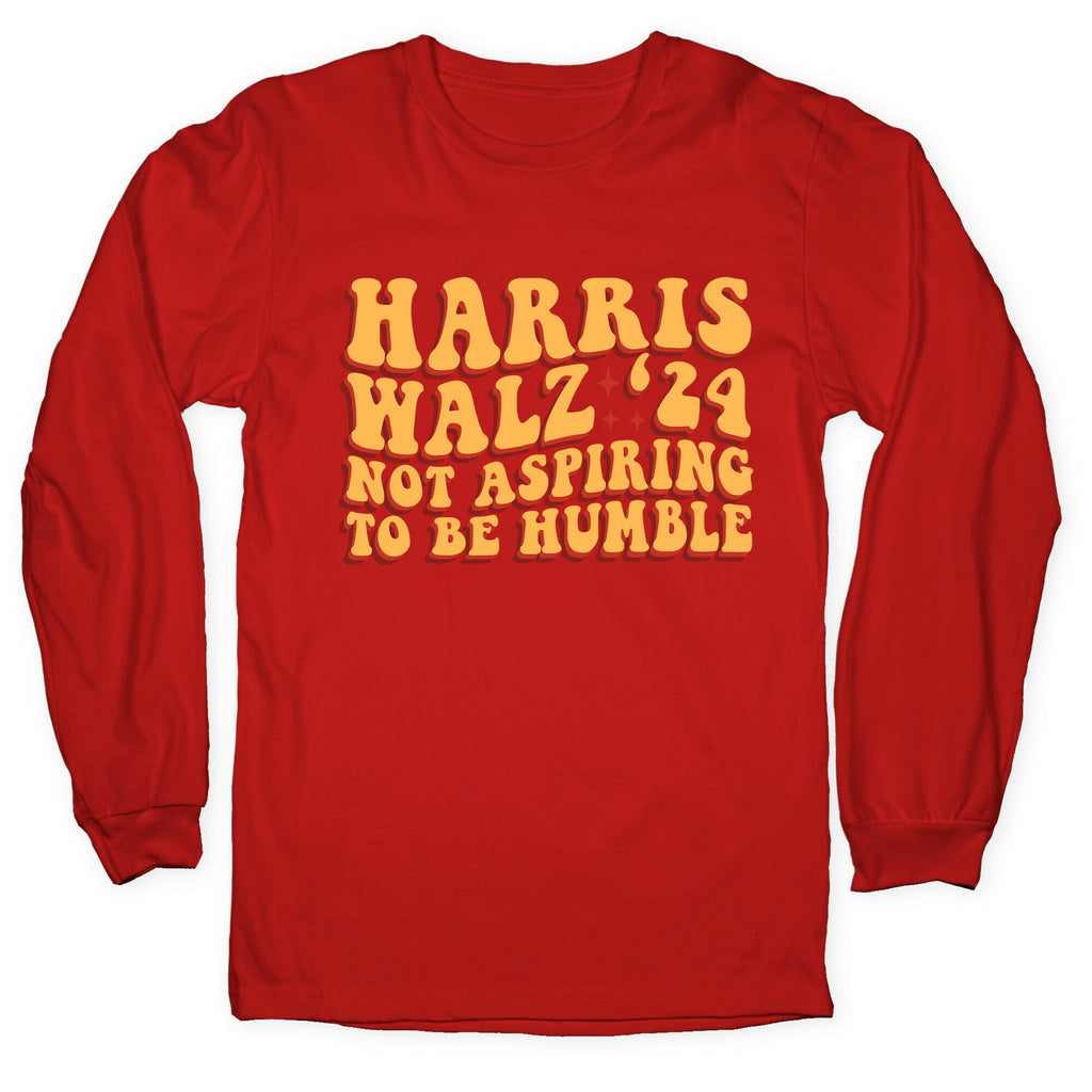 Kamala Not Aspiring To Be Humble Longsleeve Tee Unisex