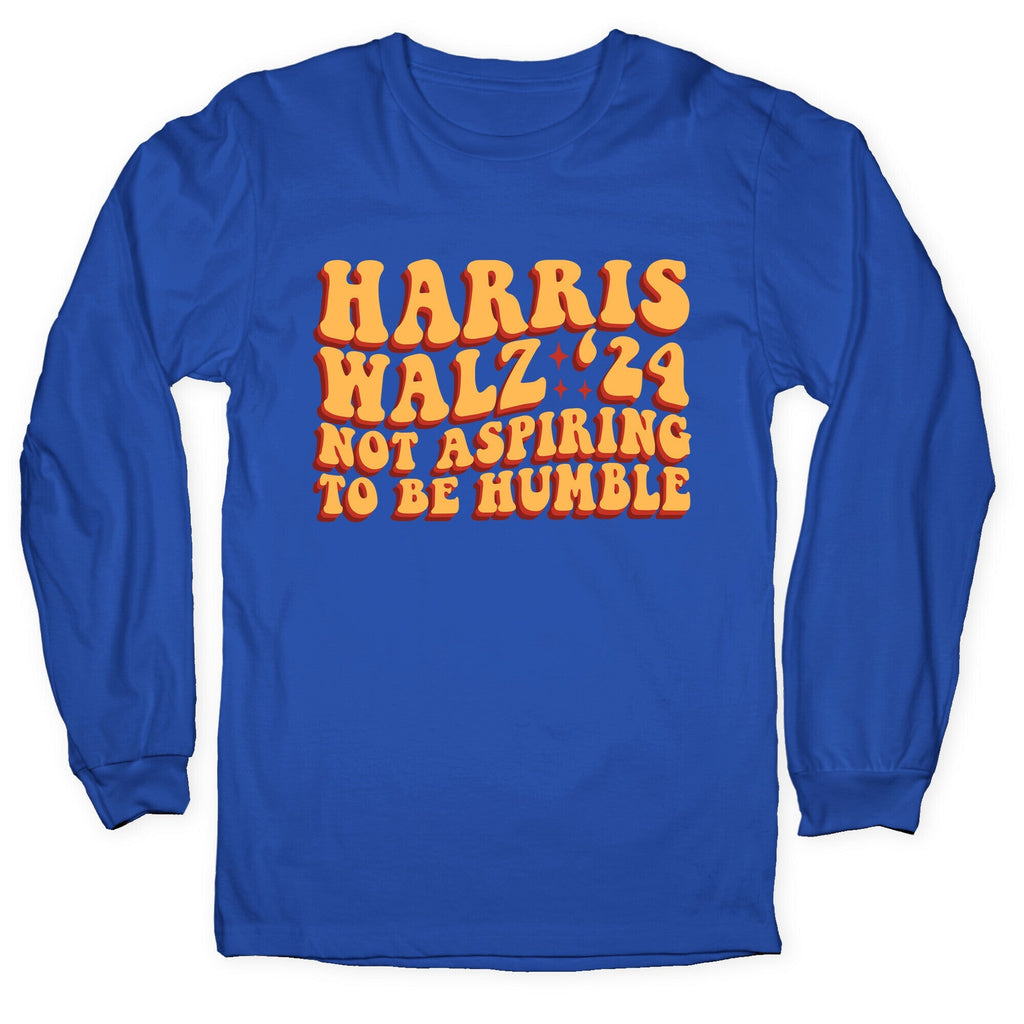 Kamala Not Aspiring To Be Humble Longsleeve Tee Unisex