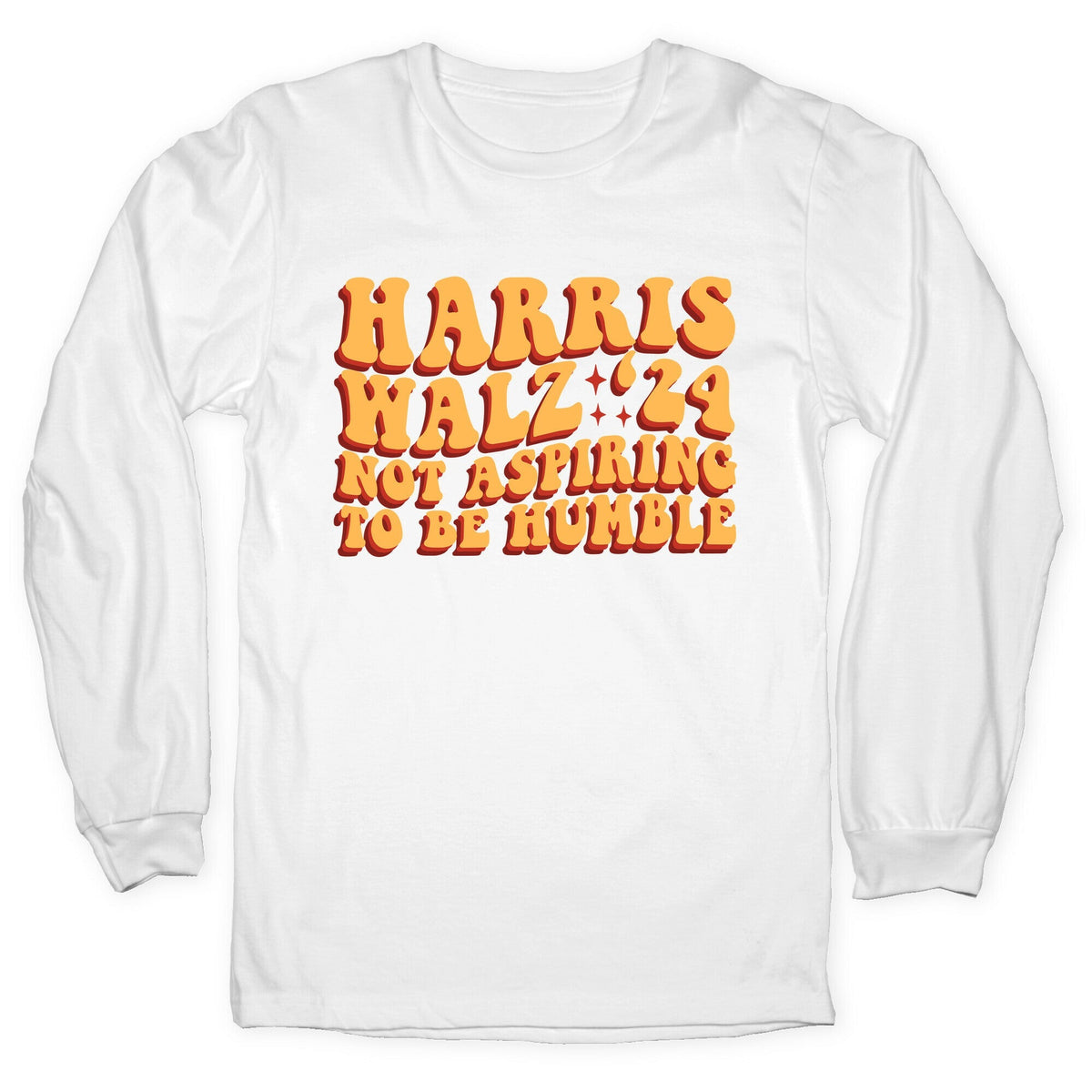 Kamala Not Aspiring To Be Humble Longsleeve Tee Unisex