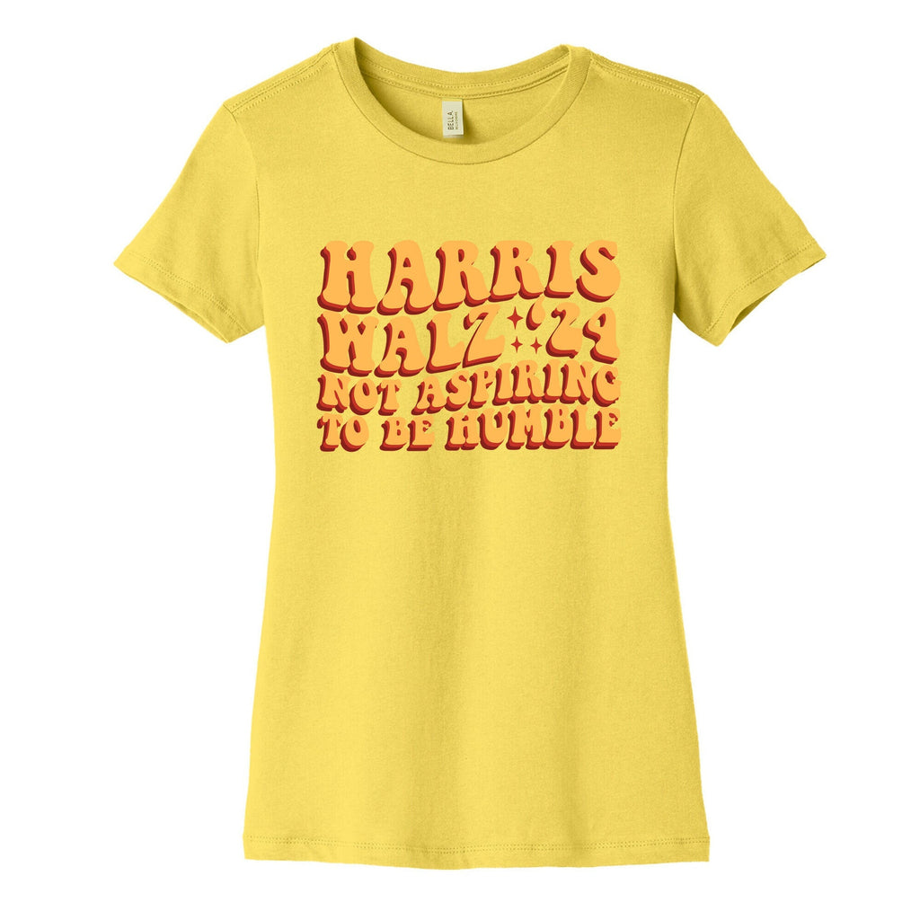 Kamala Not Aspiring To Be Humble Womens Cotton Tee Unisex