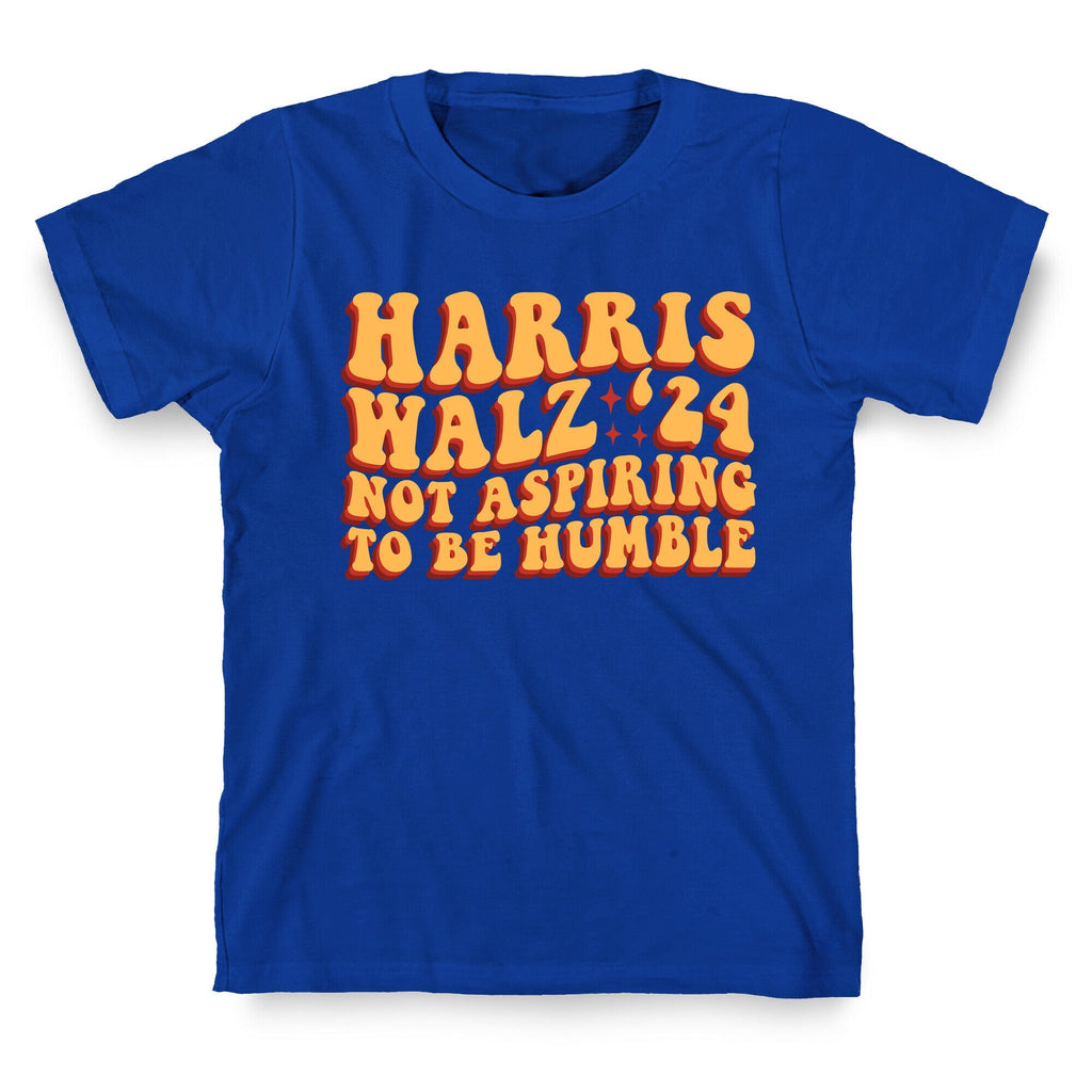 Kamala Not Aspiring To Be Humble Unisex