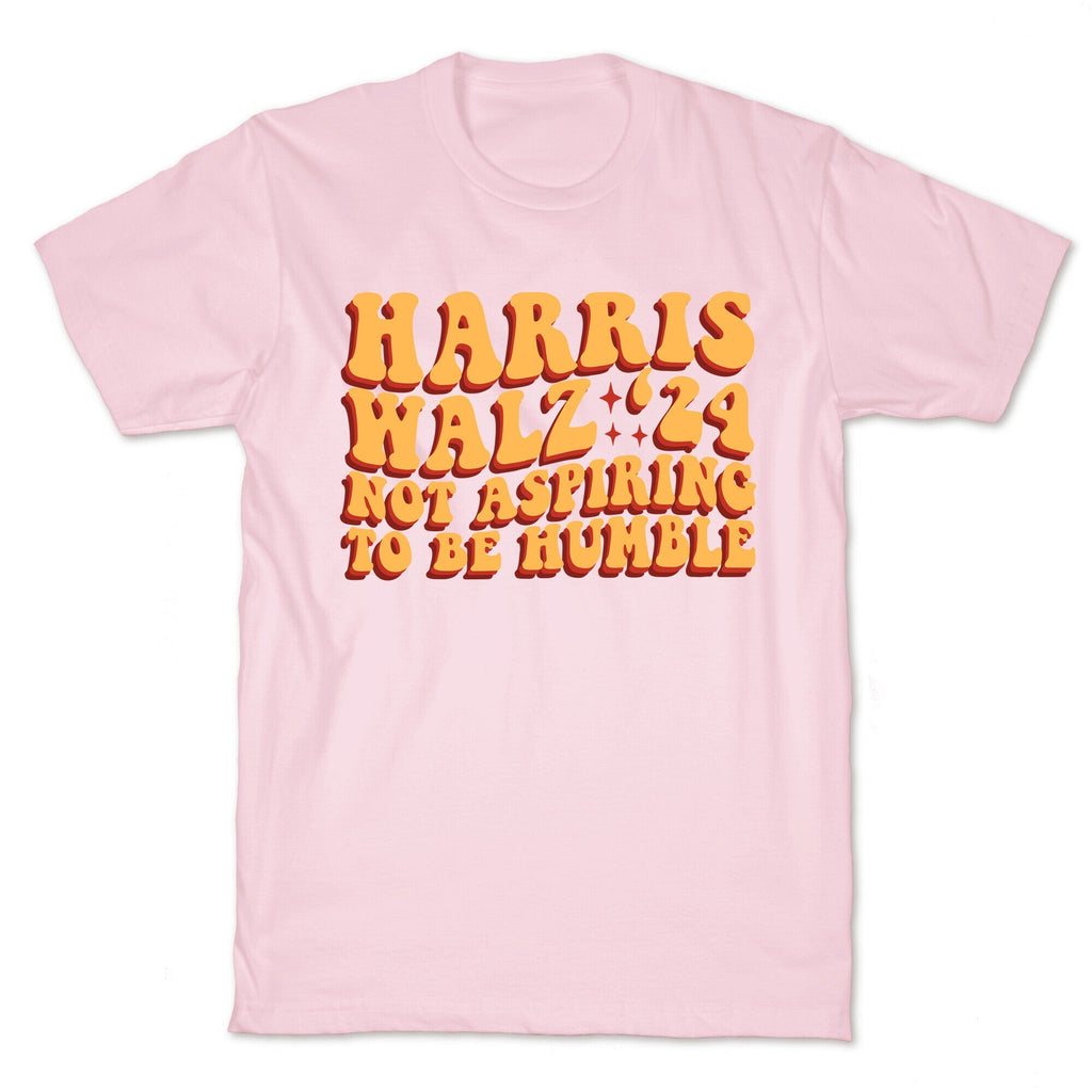 Kamala Not Aspiring To Be Humble Unisex
