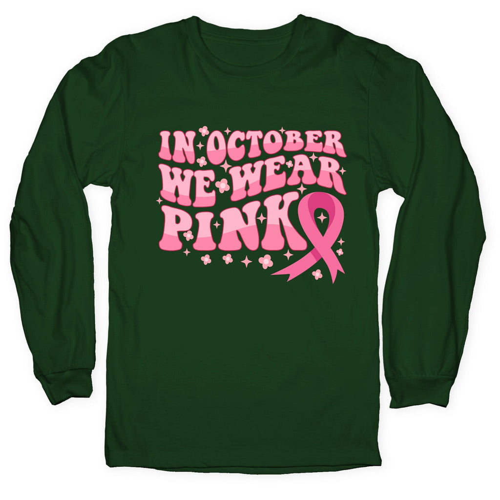 In October We Wear Pink Breast Cancer Awareness Longsleeve Tee Unisex