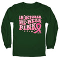 In October We Wear Pink Breast Cancer Awareness Longsleeve Tee Unisex