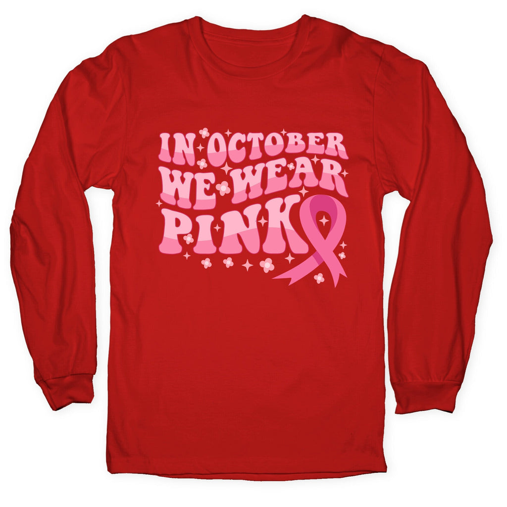 In October We Wear Pink Breast Cancer Awareness Longsleeve Tee Unisex
