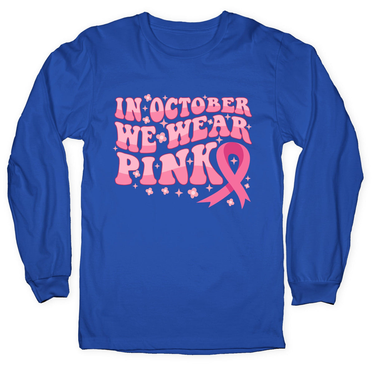 In October We Wear Pink Breast Cancer Awareness Longsleeve Tee Unisex