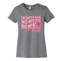 In October We Wear Pink Breast Cancer Awareness Womens Cotton Tee Unisex