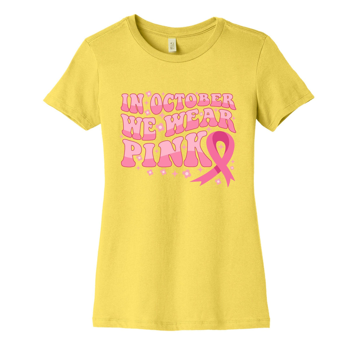 In October We Wear Pink Breast Cancer Awareness Womens Cotton Tee Unisex