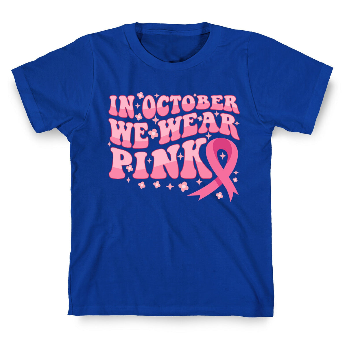 In October We Wear Pink Breast Cancer Awareness Unisex