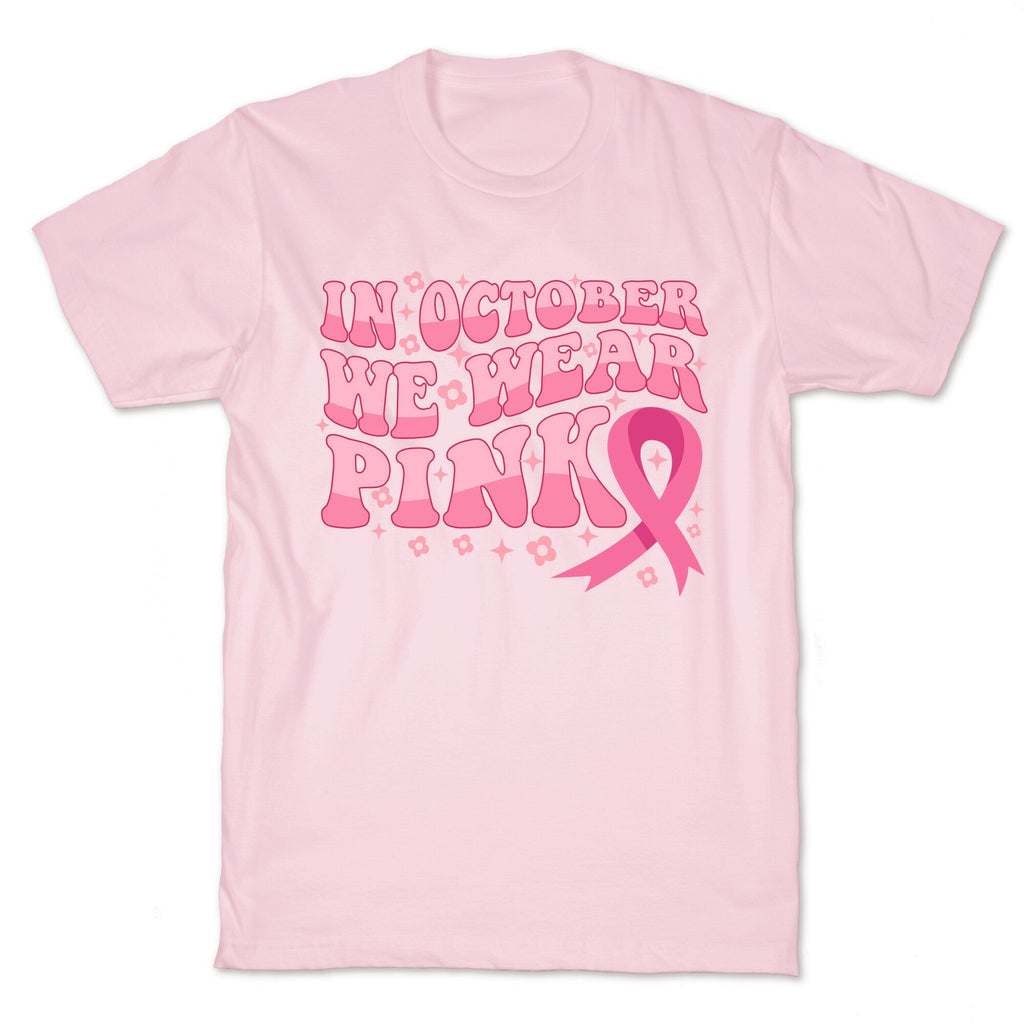 In October We Wear Pink Breast Cancer Awareness Unisex