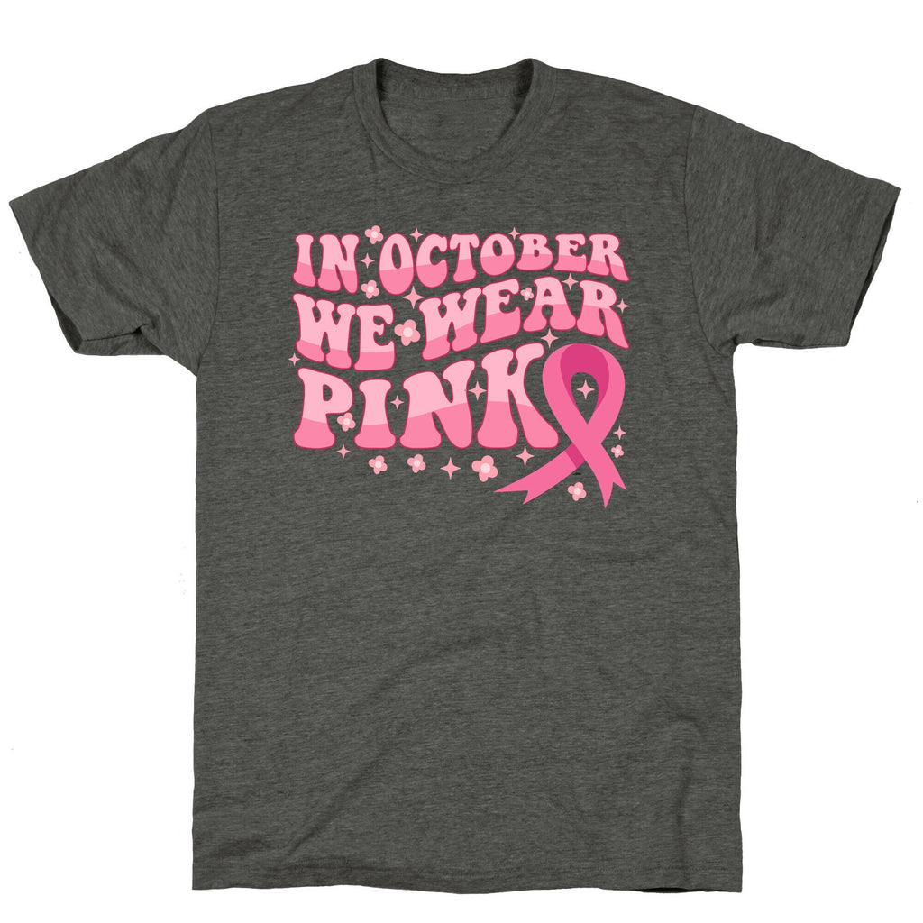 In October We Wear Pink Breast Cancer Awareness Unisex Triblend Tee Unisex