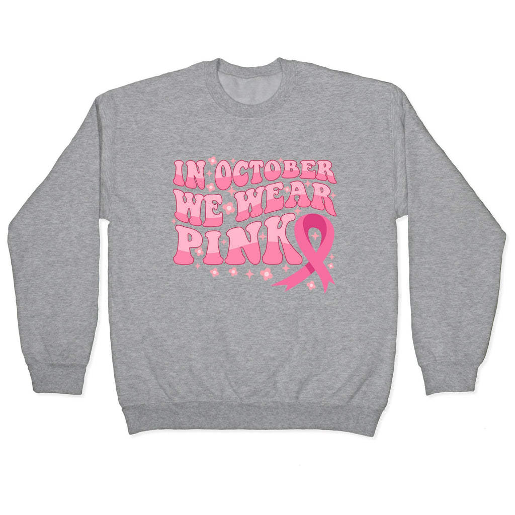 In October We Wear Pink Breast Cancer Awareness Crewneck Unisex