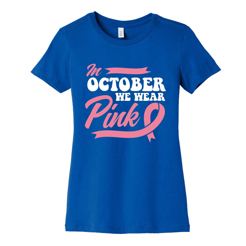 October Pink Breast Cancer Awareness Womens Cotton Tee Unisex