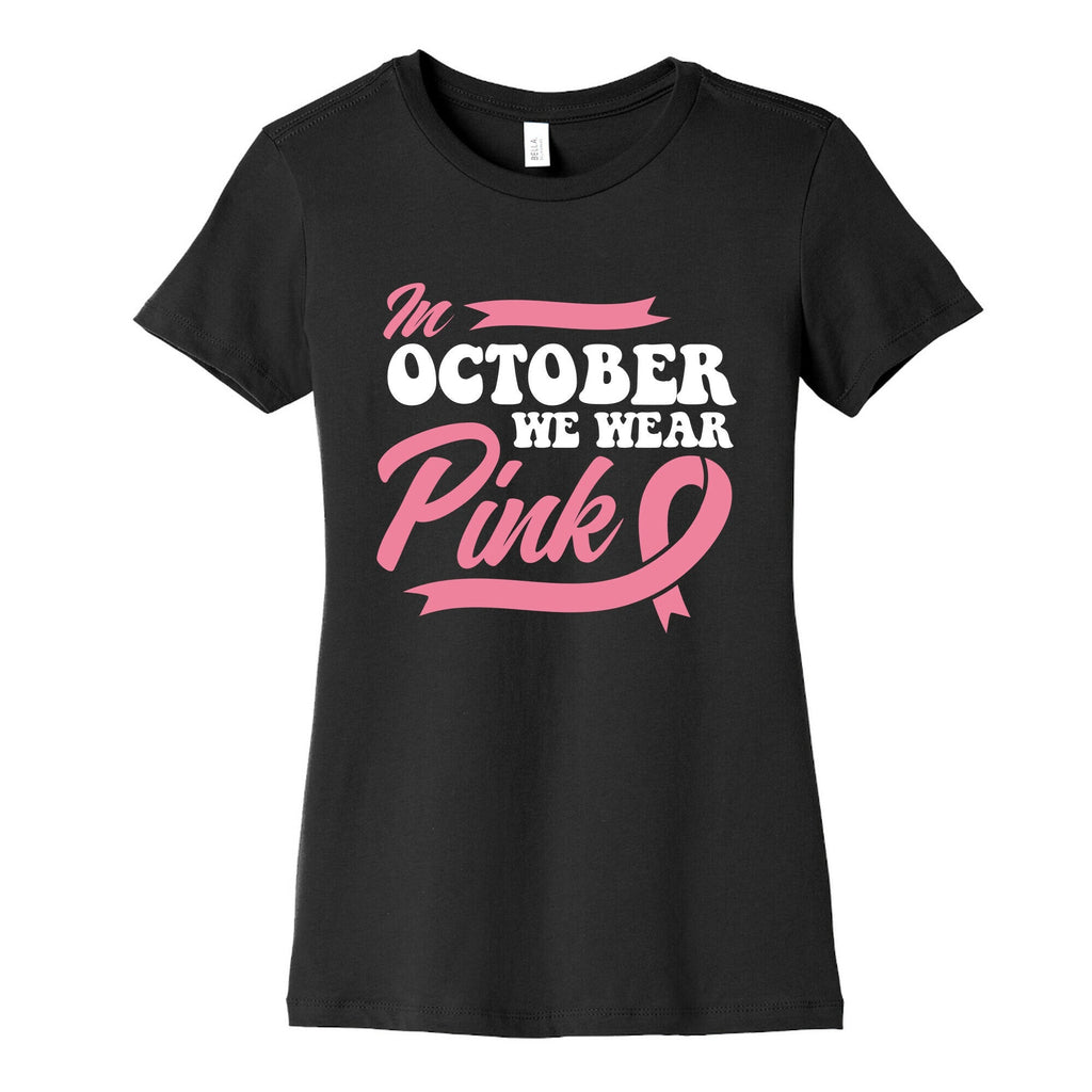 October Pink Breast Cancer Awareness Womens Cotton Tee Unisex