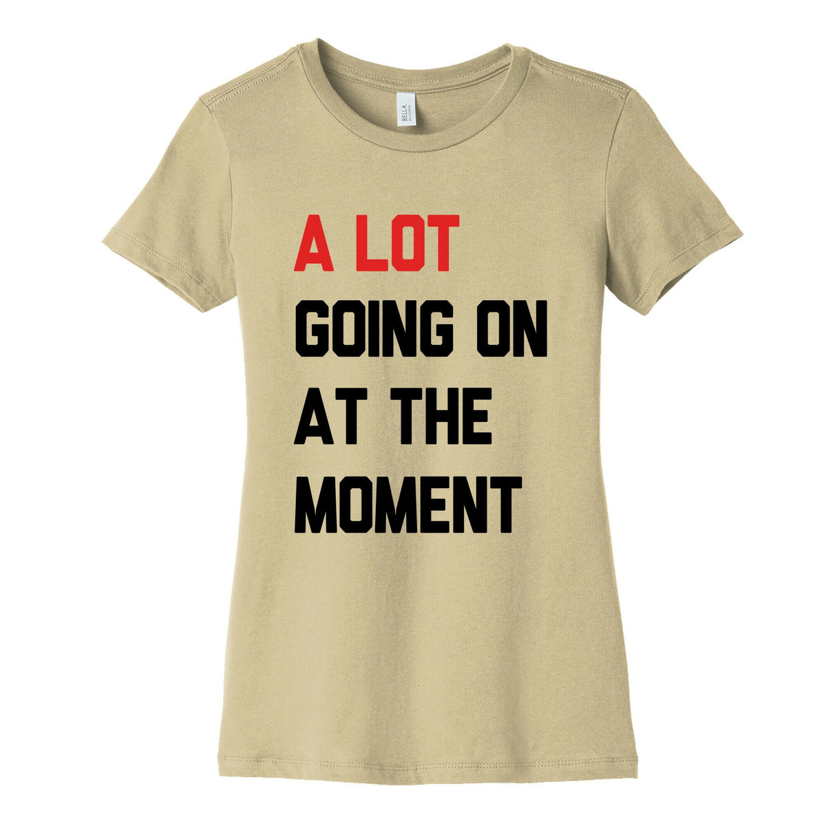 A Lot Going On At The Moment Womens Cotton Tee Unisex