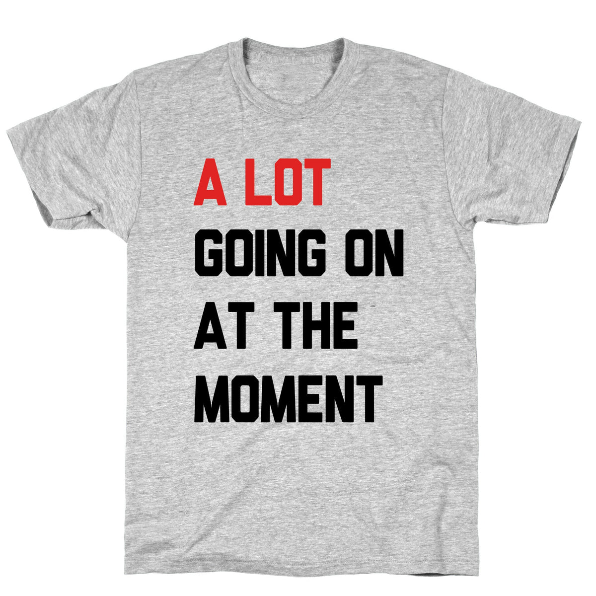A Lot Going On At The Moment Unisex