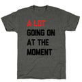 A Lot Going On At The Moment Unisex Triblend Tee Unisex
