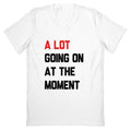 A Lot Going On At The Moment V-Neck Unisex