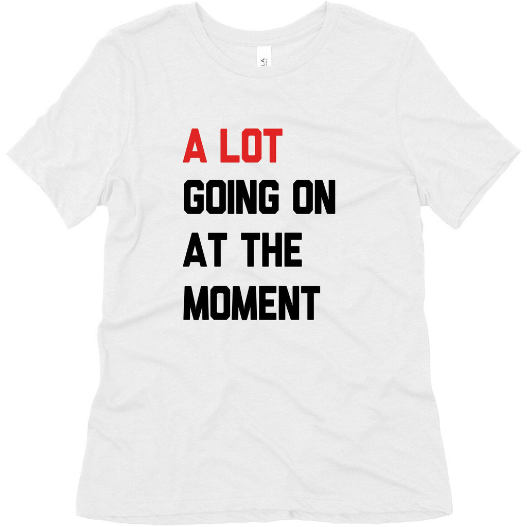 A Lot Going On At The Moment Womens Triblend Tee Unisex