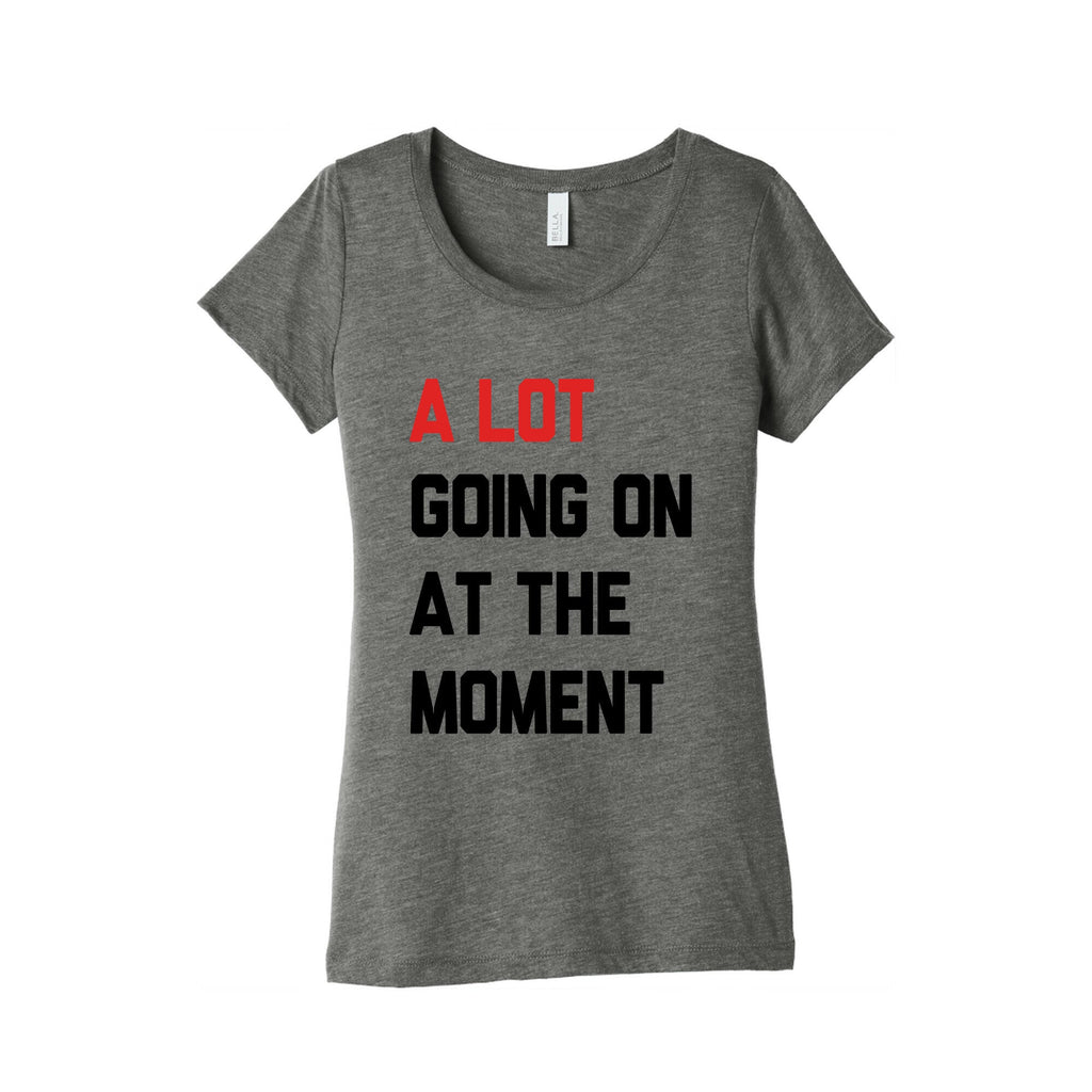 A Lot Going On At The Moment Womens Triblend Tee Unisex