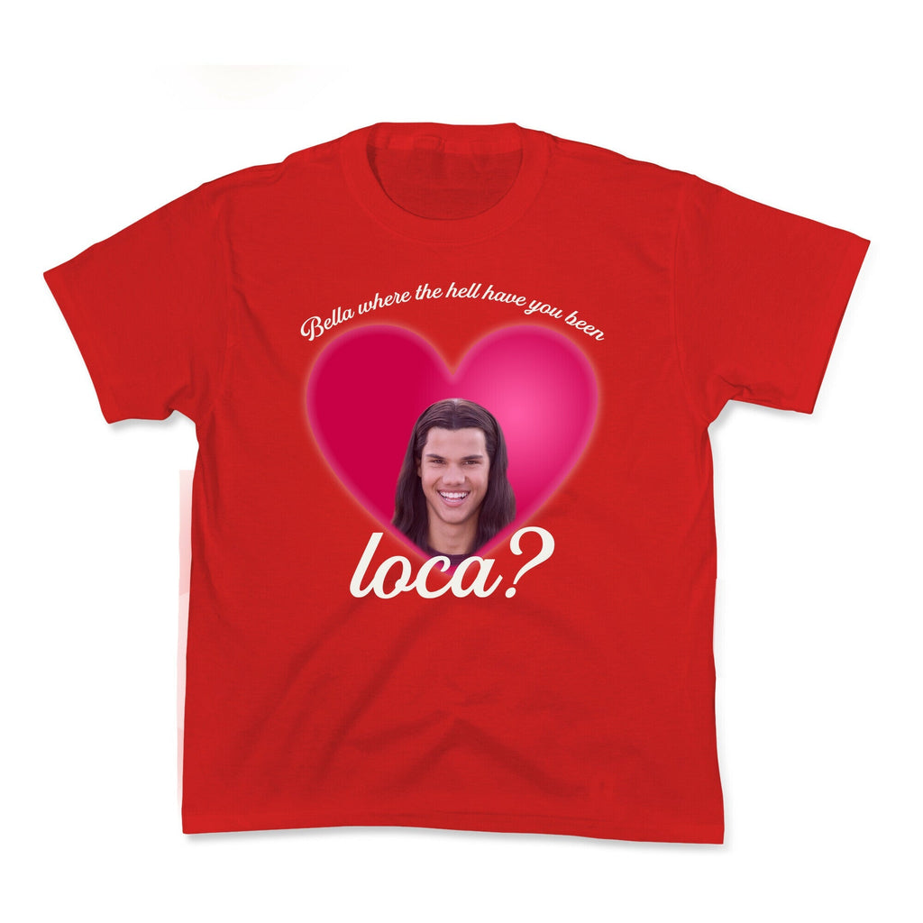 bella where the hell you been loca Kids Tee Unisex