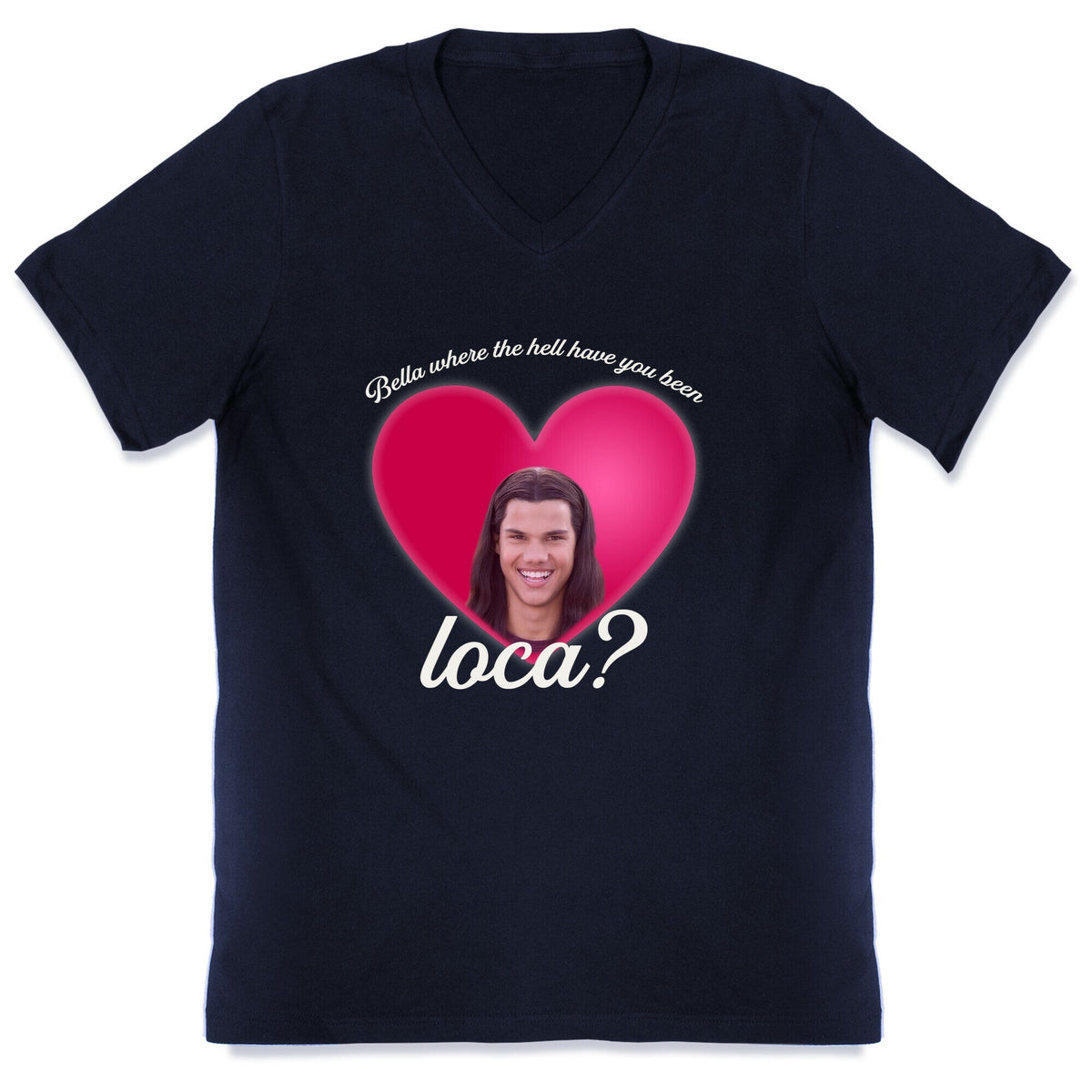 bella where the hell you been loca V-Neck Unisex